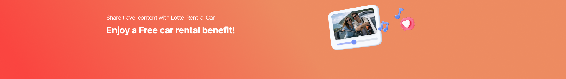 Share your Lotte Rent-a-Car travel experience on the channel